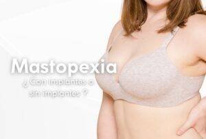 mastopexia con implantes o sin implantes